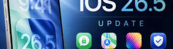 Apple iOS 26.5 Update: Everything New in Apple’s Latest iPhone Software Release