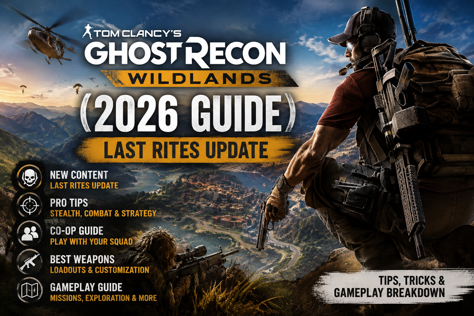 Ghost Recon Wildlands (2026 Guide): Last Rites Update, Tips & Gameplay